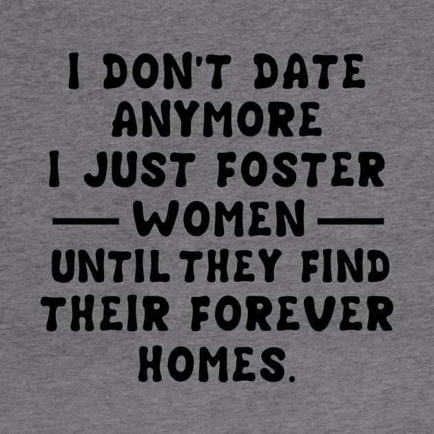 I Don't Date Anymore I Just Foster Women Until They Find Their Forever Homes by issambak